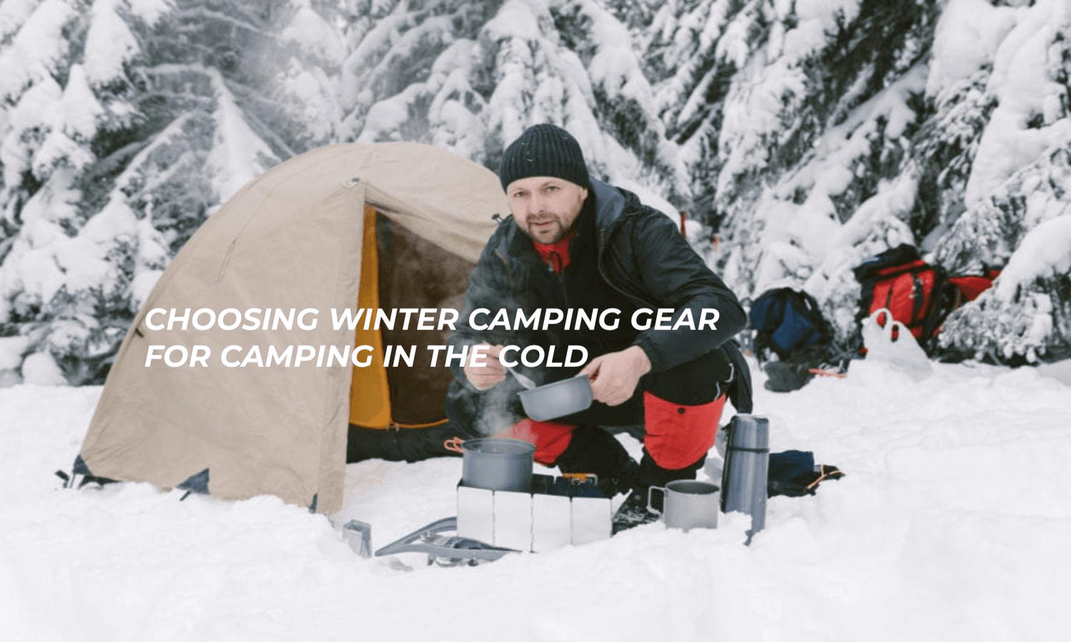 Choosing winter camping gear for camping in the cold..