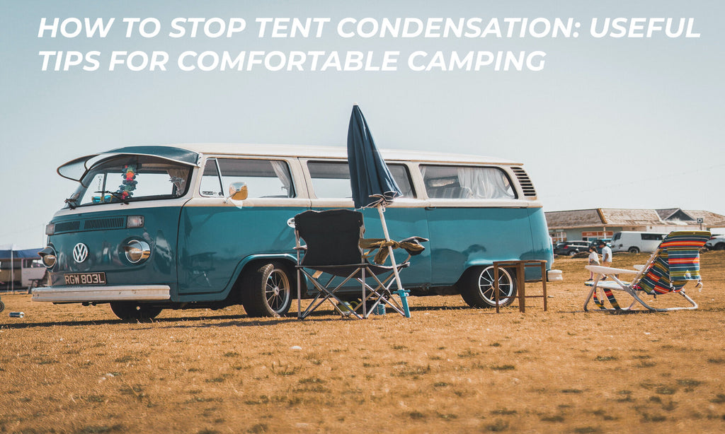 Stopping Tent Condensation: Useful Tips for Comfortable Camping