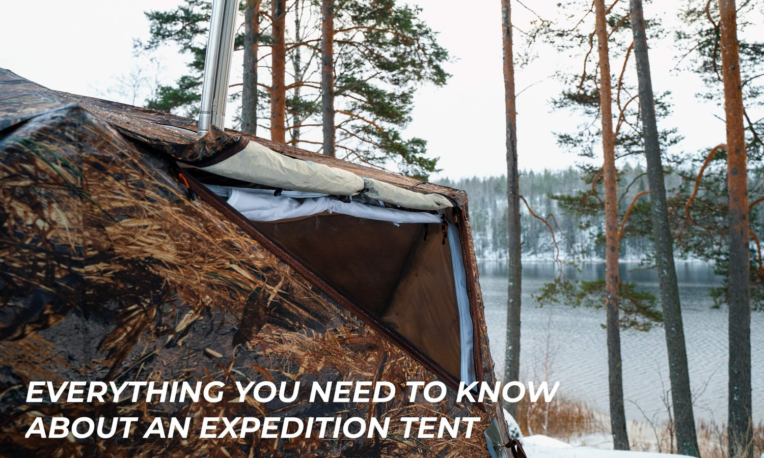 Everything You Need to Know About an Expedition Tent..
