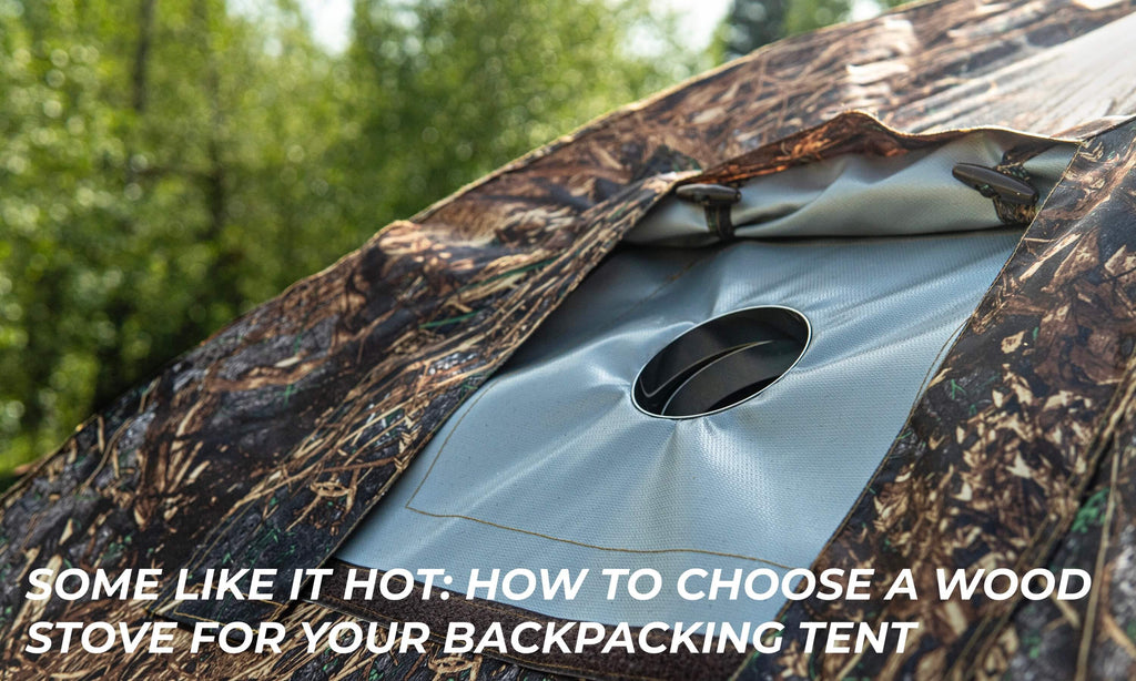 Some Like It Hot: How To Choose A Wood Stove For Your Backpacking Tent