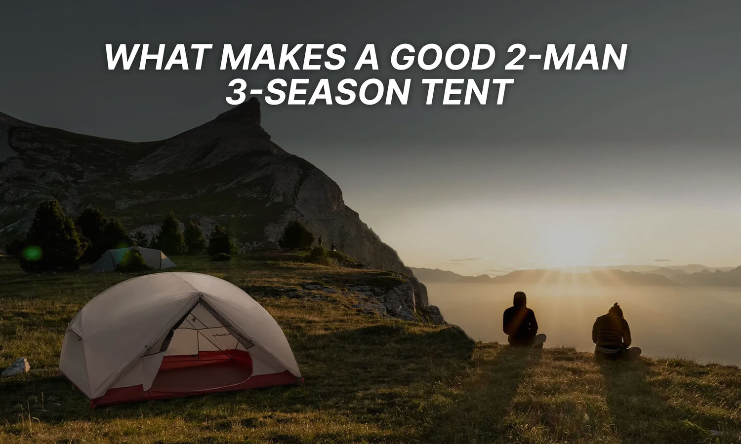 What Makes a Good 2-Man 3-Season Tent