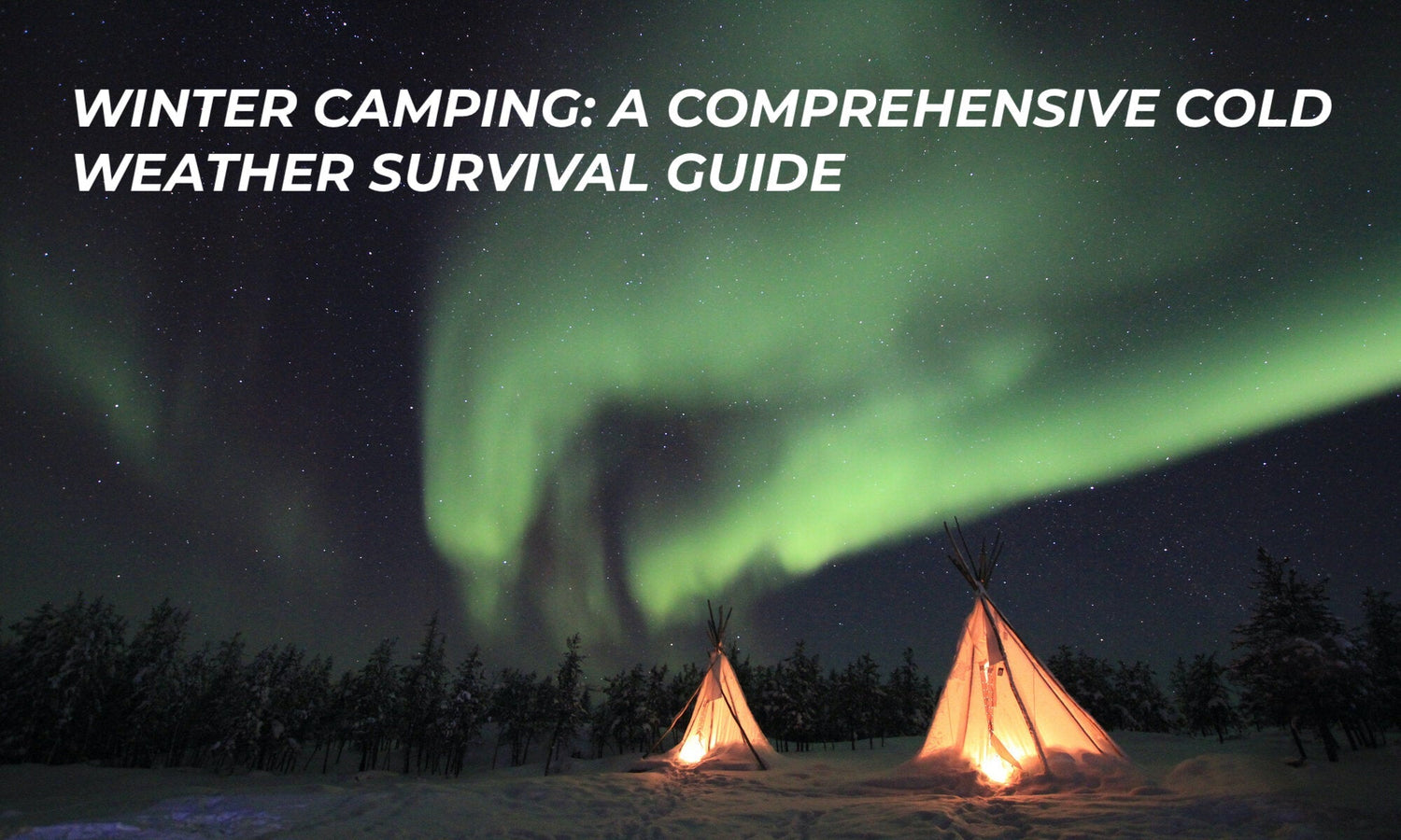 Winter Camping: A Comprehensive Cold Weather Survival Guide..