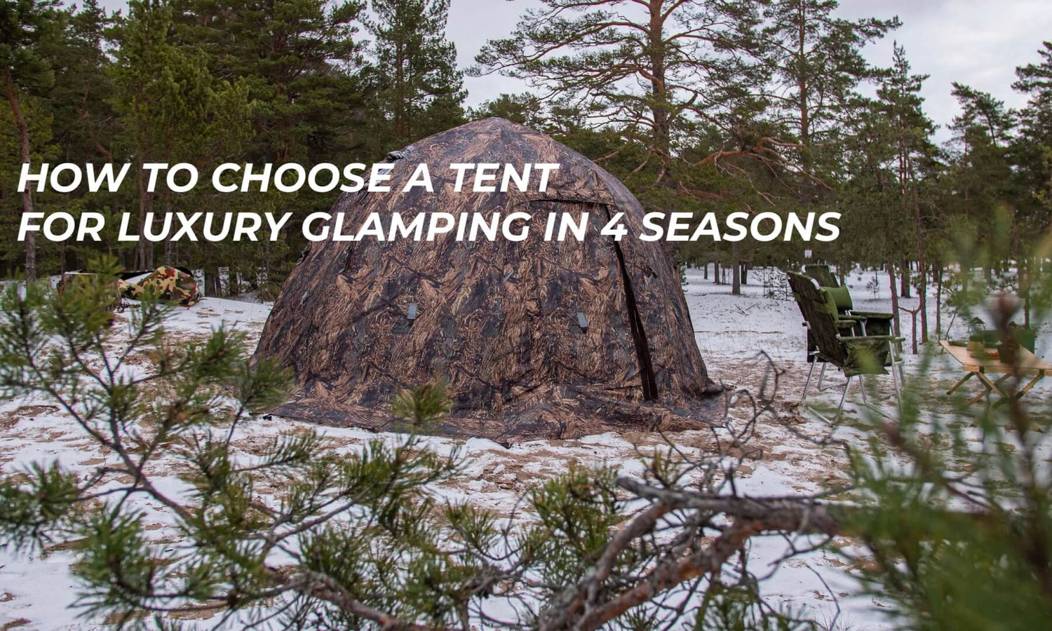 How to choose a tent for luxury glamping in 4 seasons..