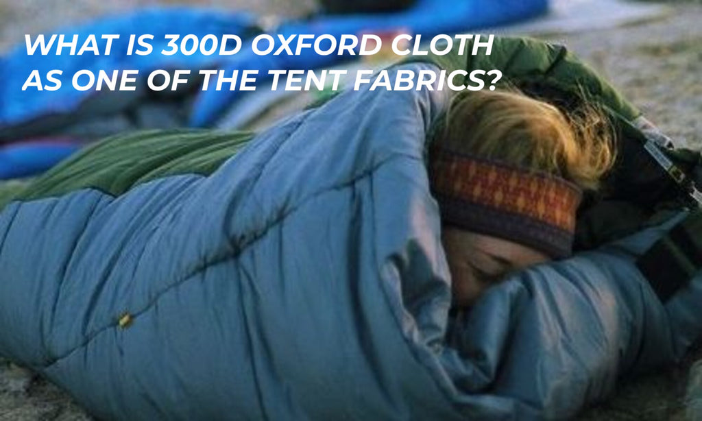 What is 300D Oxford cloth as one of the tent fabrics?