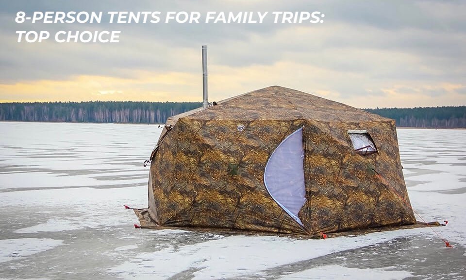 8 person tents for family trips: top choice