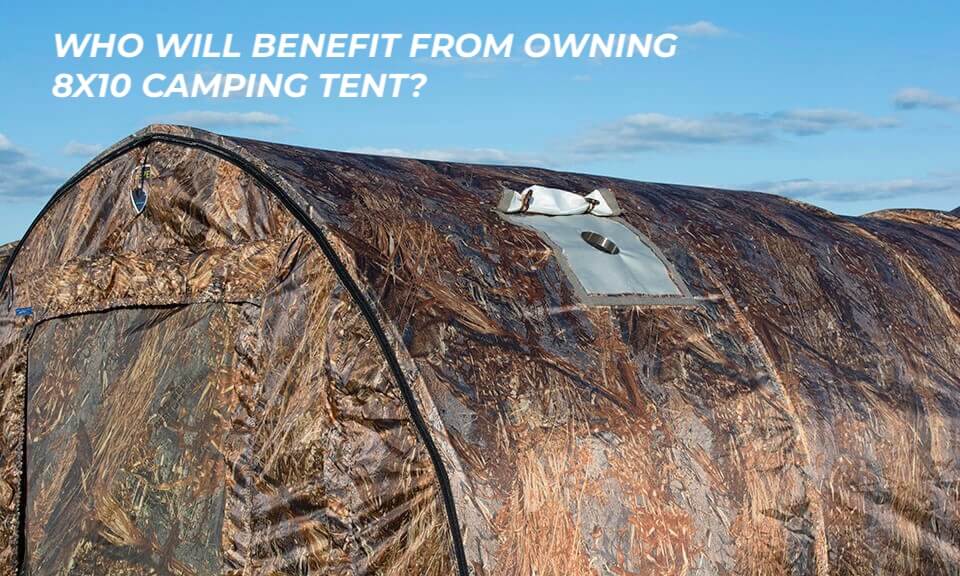 Who will benefit from owning 8x10 hunting tent