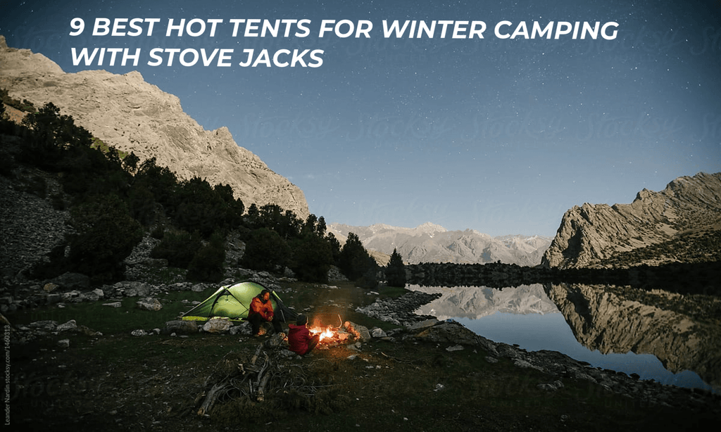 9 Best Hot Tents for Winter Camping with Stove Jacks in 2022