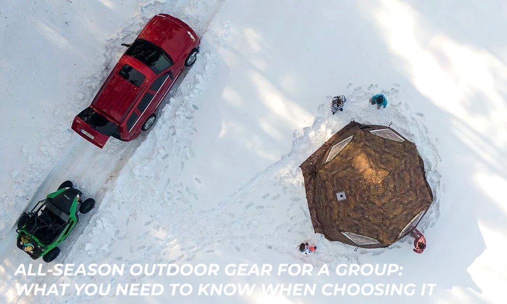 All-season outdoor gear for a group: what you need to know when choosing it