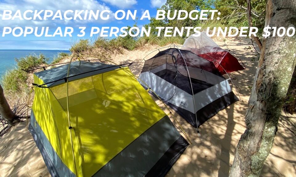 Backpacking On a Budget: Popular 3 Person Tents Under $100..