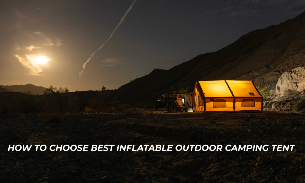 How to Choose Best Inflatable Outdoor Camping Tent