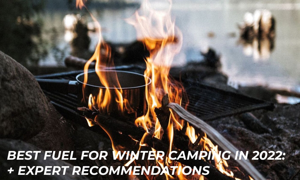 Best fuel for winter camping in 2022: + expert recommendations