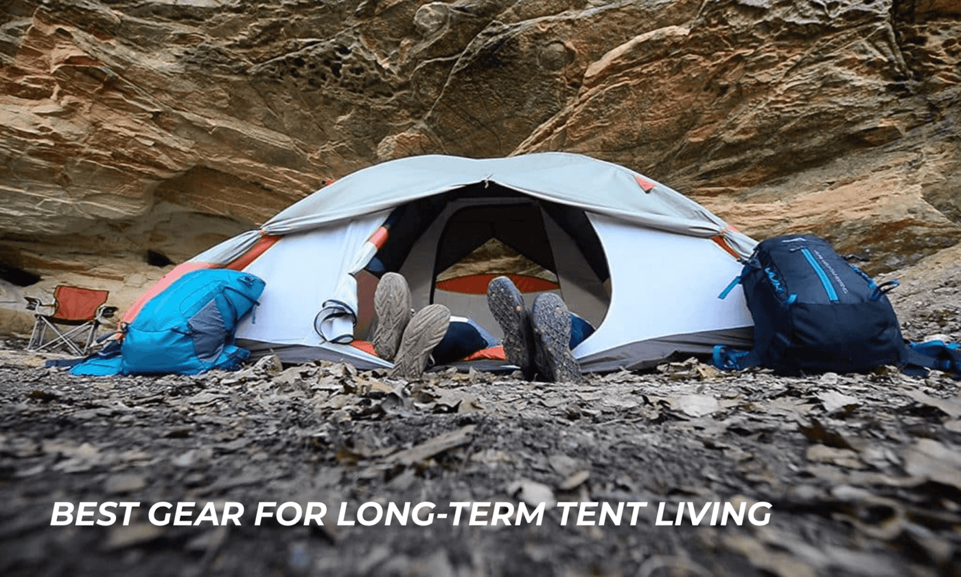 Best gear for long term tent living