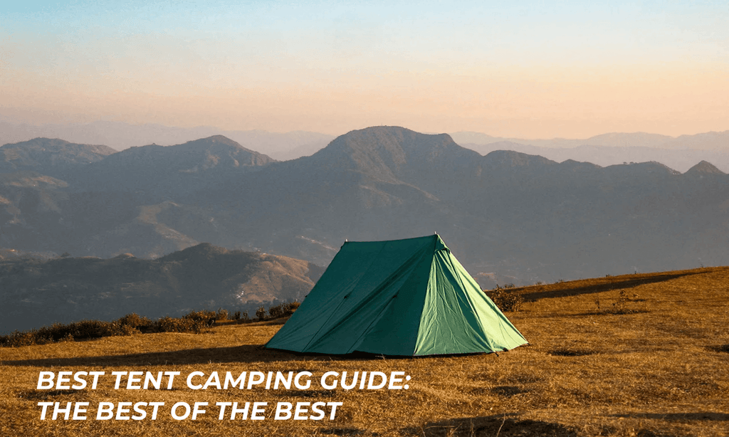 Best tent camping guide: the best of the best