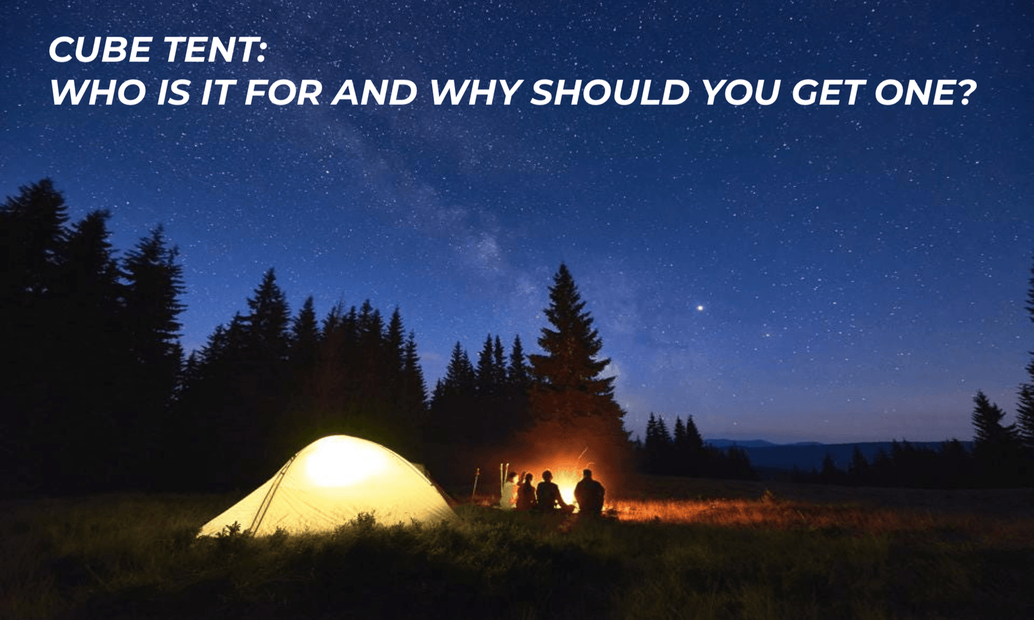 Cube tent: who is it for and why should you get one?