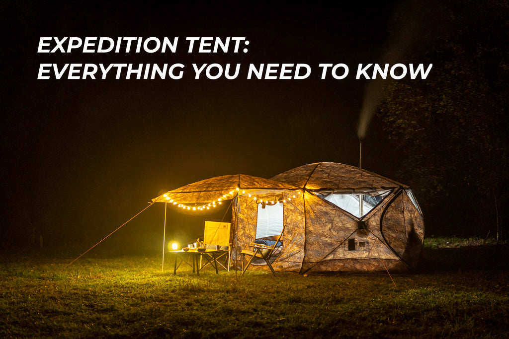 Expedition Tent: Everything You Need To Know