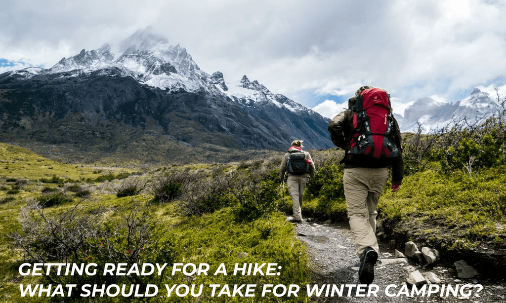 Getting ready for a hike: what should you take for winter camping?