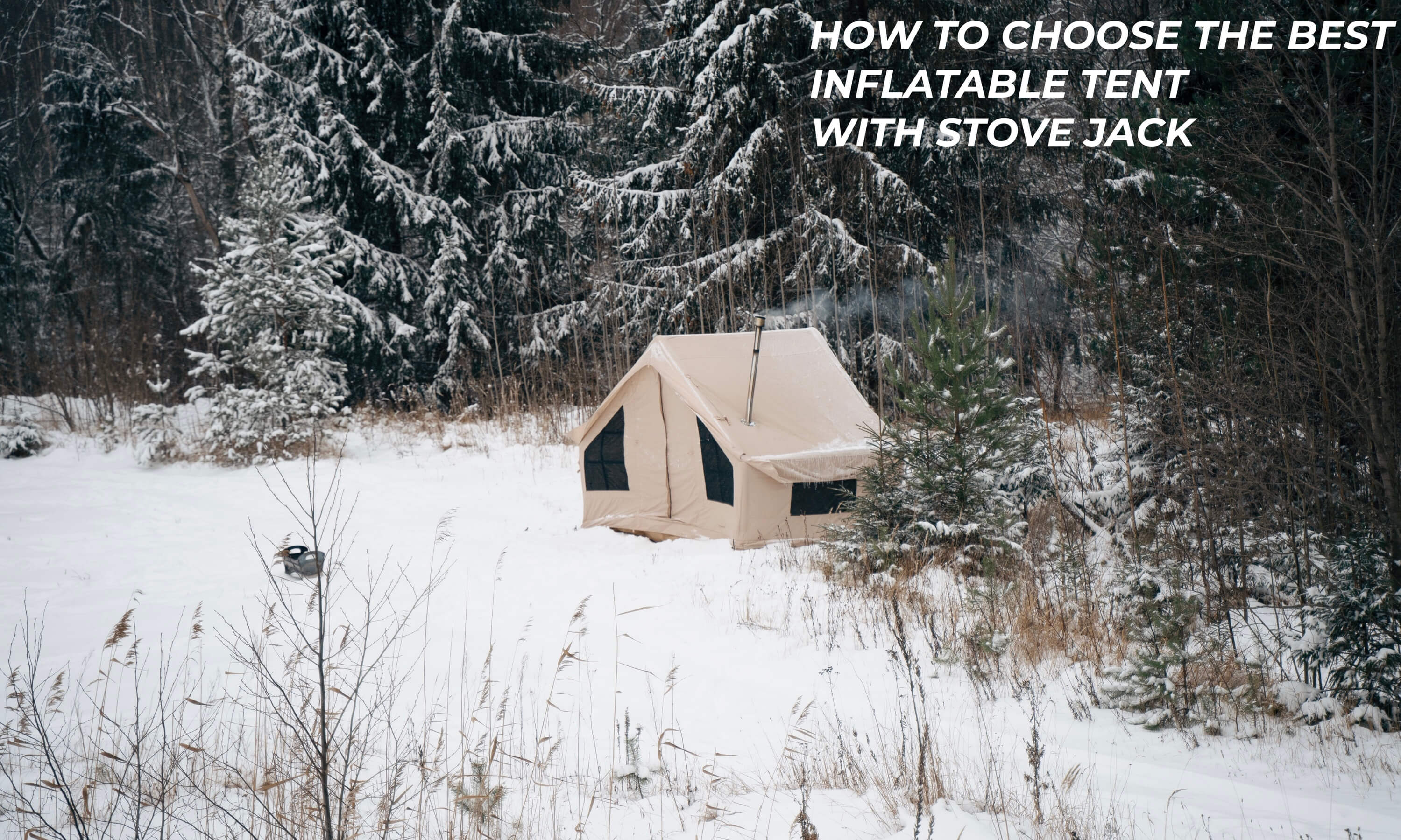 ️⃣ How to Choose Best Inflatable Tent with Stove Jack