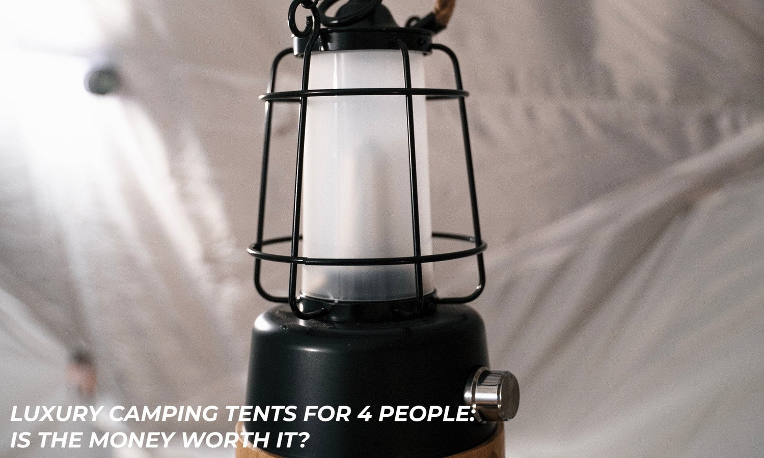 Luxury camping tents for 4 people: is the money worth it?..