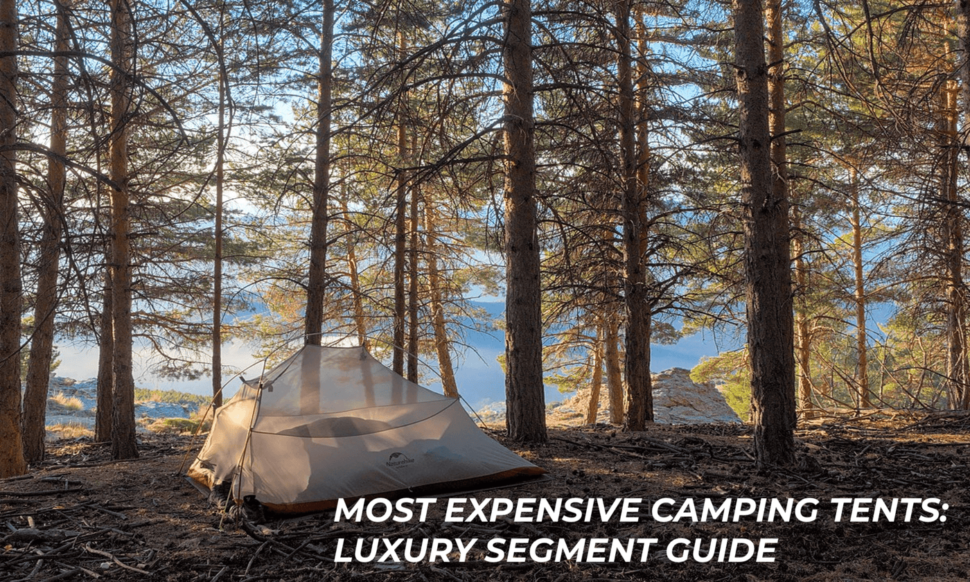 Most expensive camping tents luxury segment guide