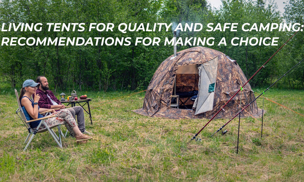 Living Tents for Quality and safe camping: recommendations for making the choice