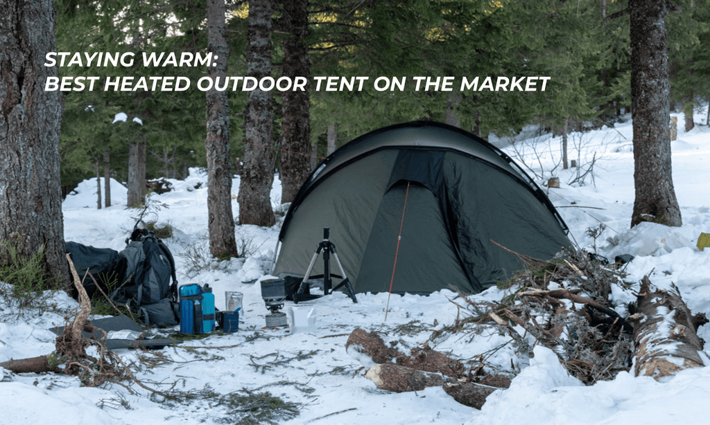 Staying warm: best heated outdoor tent on the market