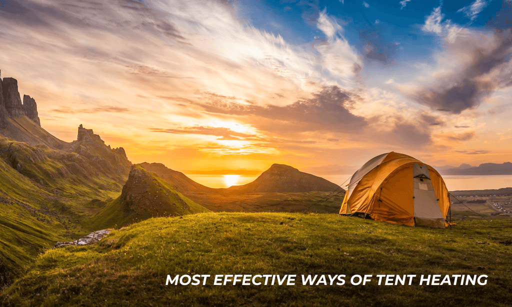 Most effective ways of tent heating