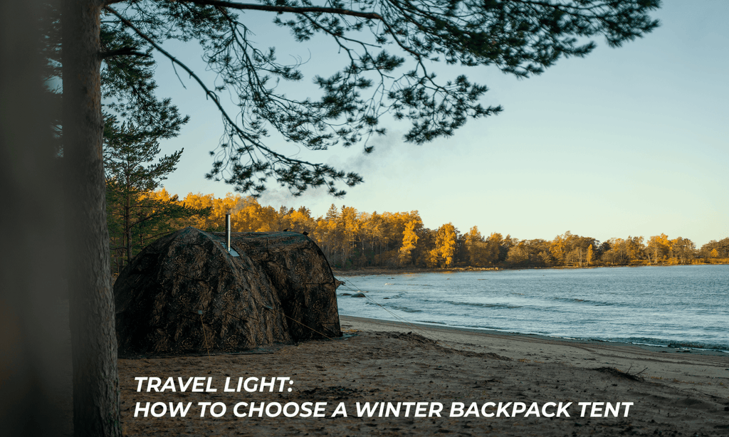Travel light: how to choose a winter backpack tent
