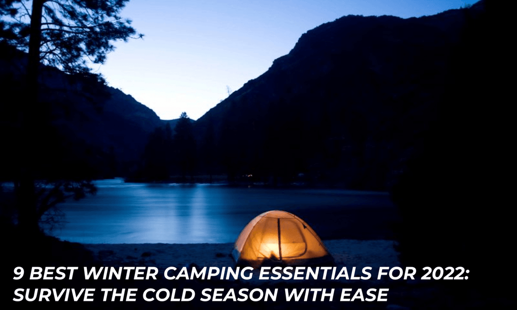 9 best winter camping essentials for 2022: survive the cold season with ease